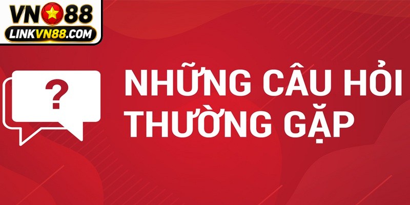 Câu hỏi thường gặp về tài khoản cá cược VN88