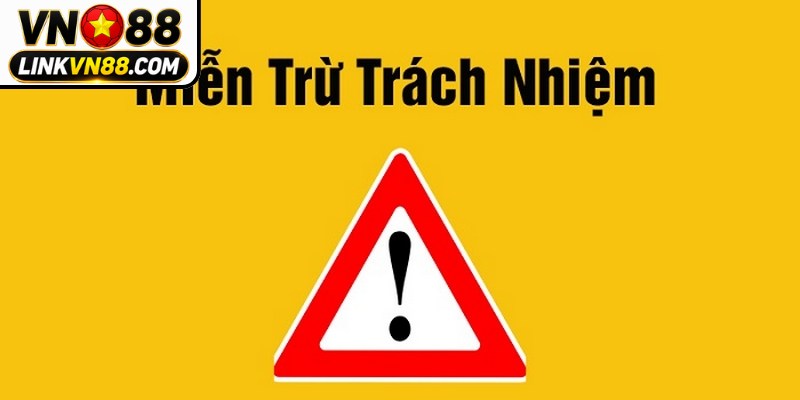 Miễn Trừ Trách Nhiệm VN88 - Cập Nhật Quy Định Mới Nhất 5 Các trường hợp VN88 được miễn trừ trách nhiệm pháp lý
